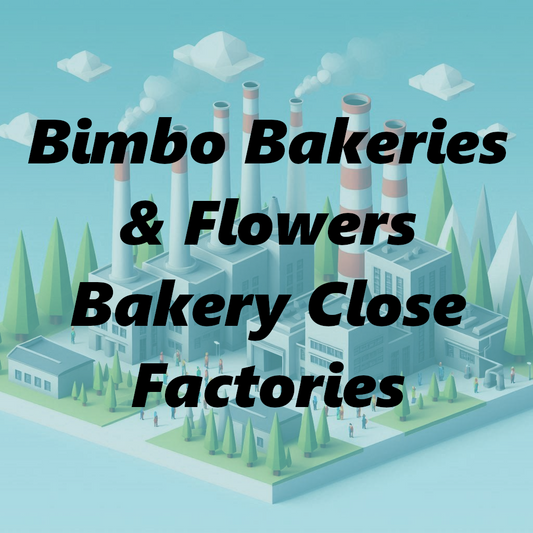 Bimbo Bakeries & Flowers Baking Closes 4 Factories In Response of Demand